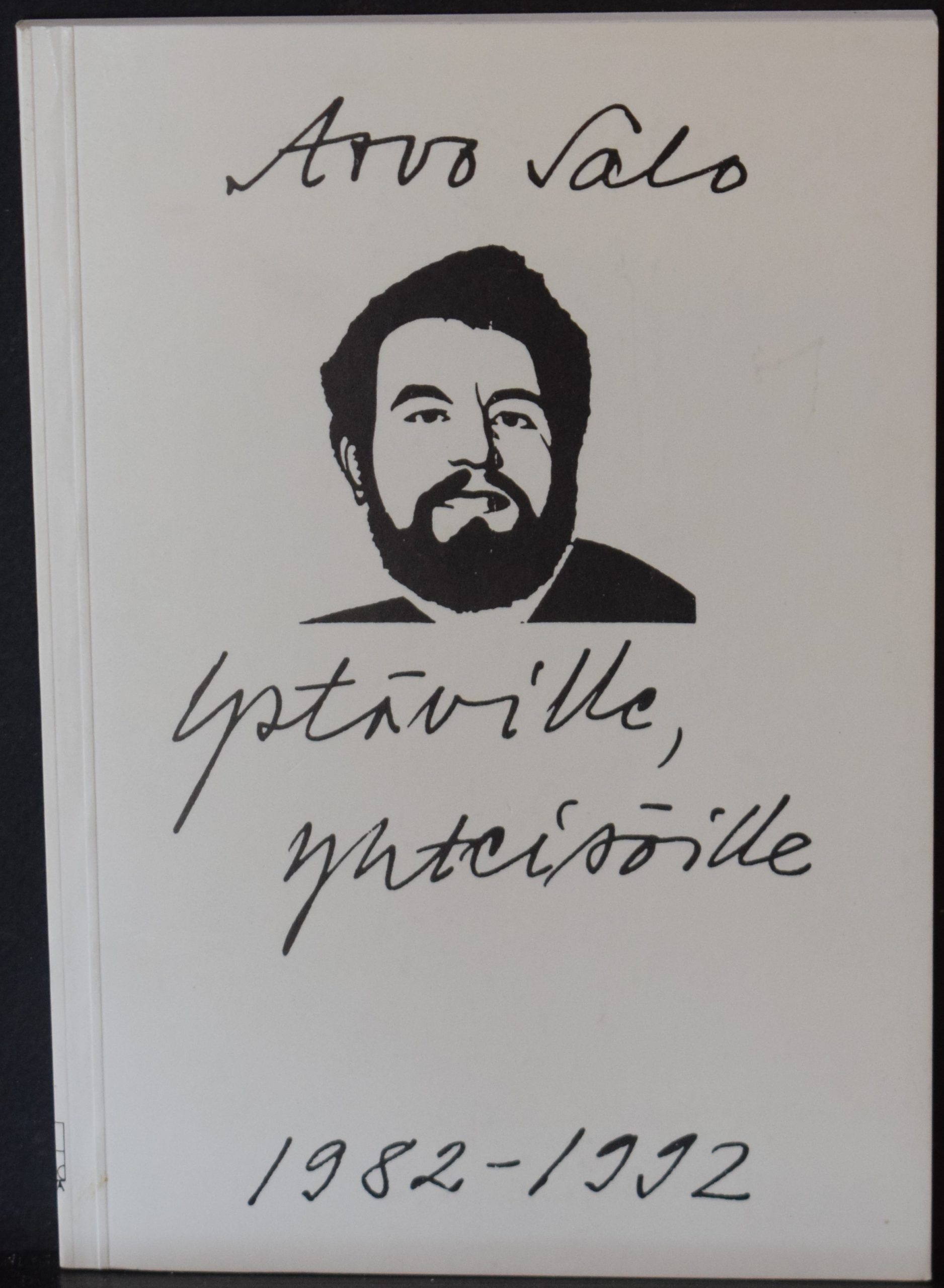 Arvo Salo Ystäville, yhteisölle – Runotervehdyksiä vuosilta 1982-1992 Tekijän omiste Irma ja Kai Laitiselle