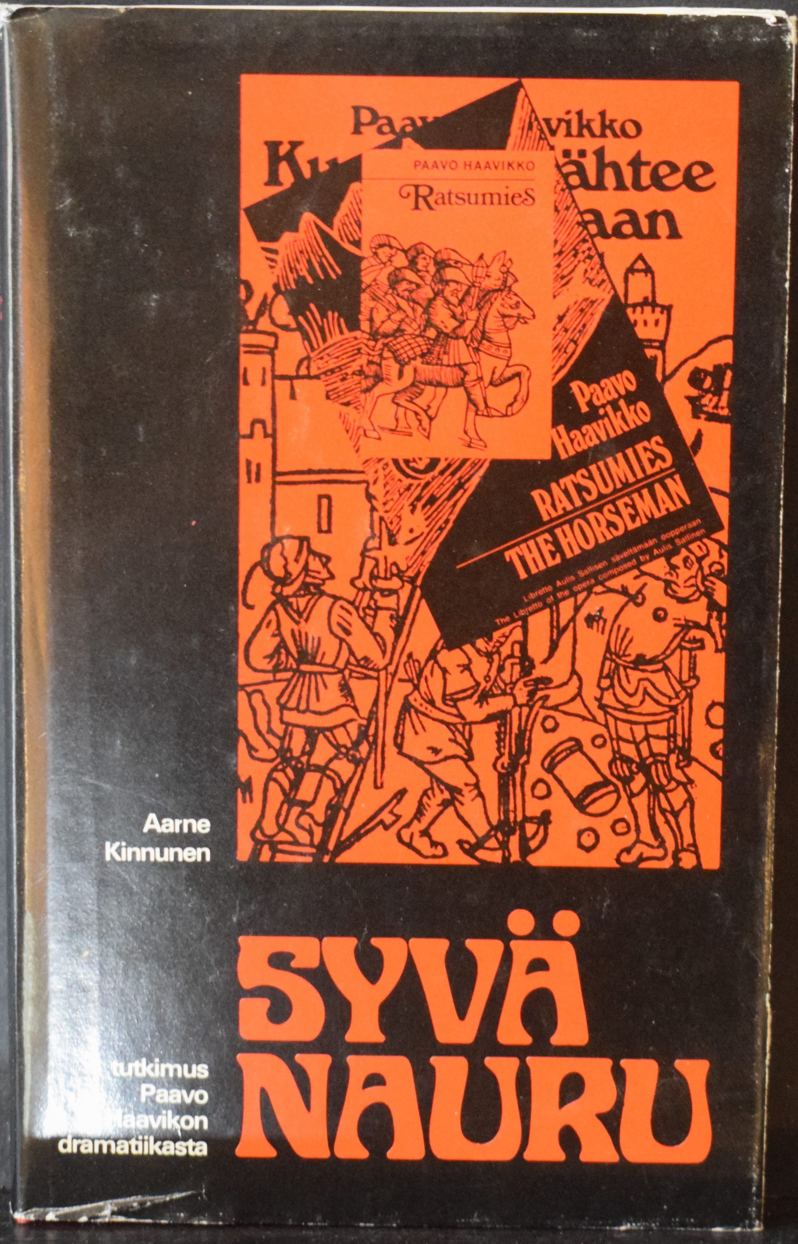 Aarne Kinnunen Syvä nauru. Tutkimus Paavo Haavikon dramatiikasta Tekijän omiste Kai Laitiselle