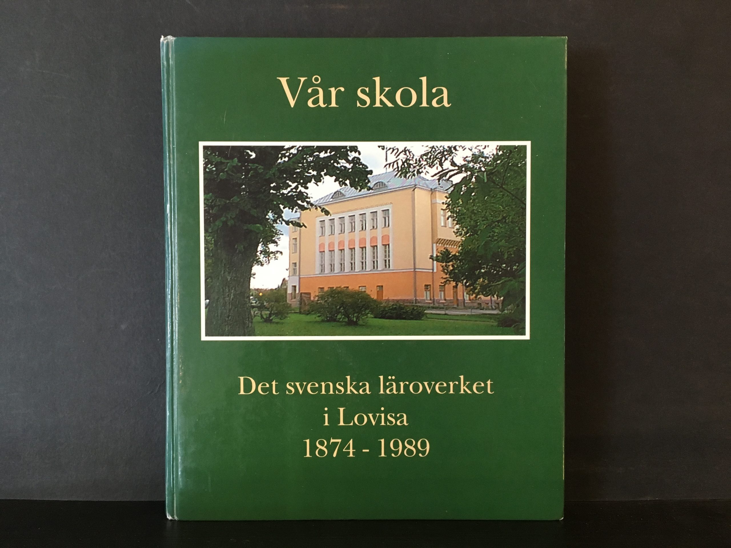 Andersson, Stig: Vår skola. Det svenska läroverket i Lovisa 1874 - 1989