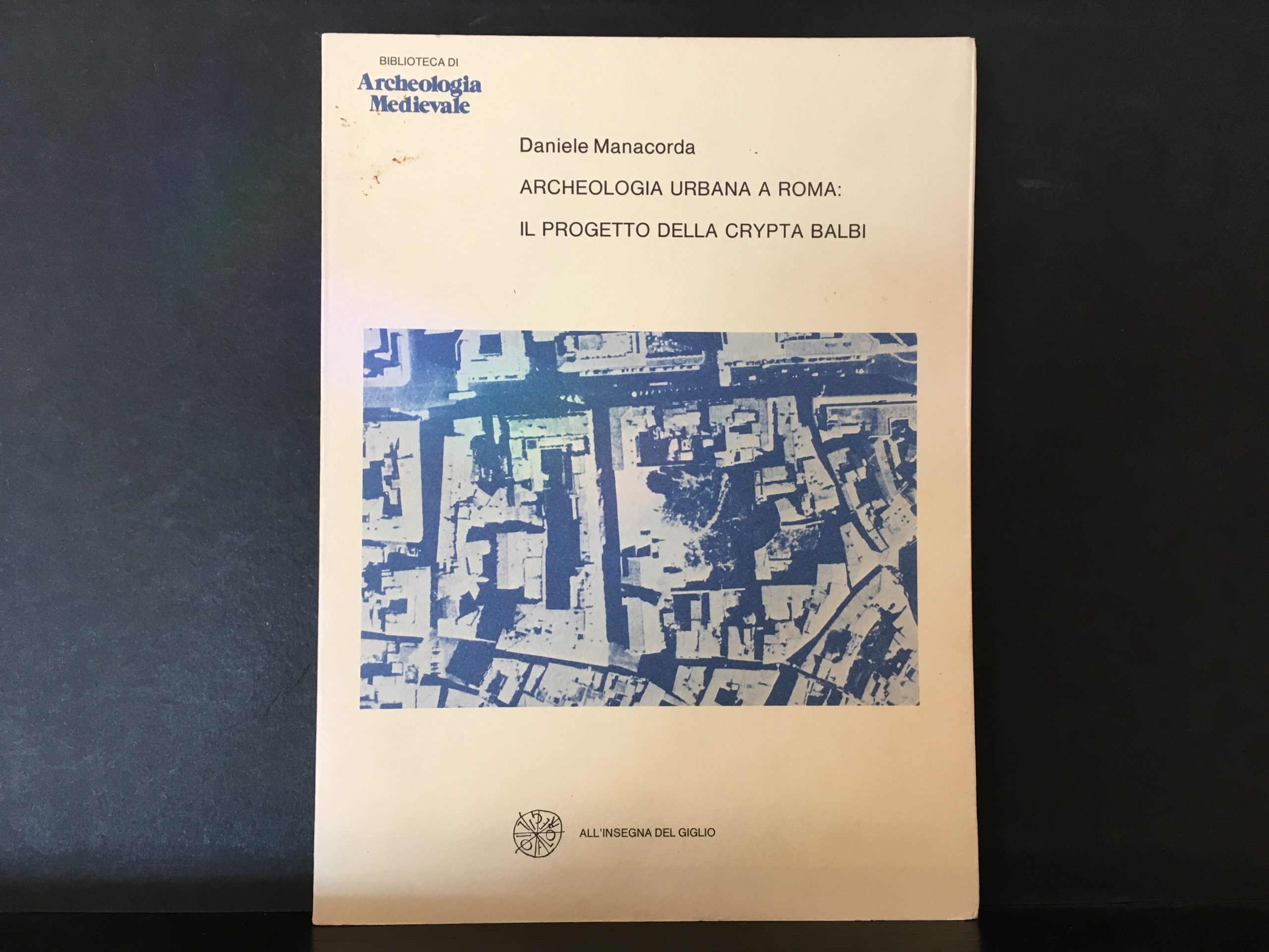 Manacorda, Daniele: Archeologia urbana a Roma: il progetto della Crypta Balbi