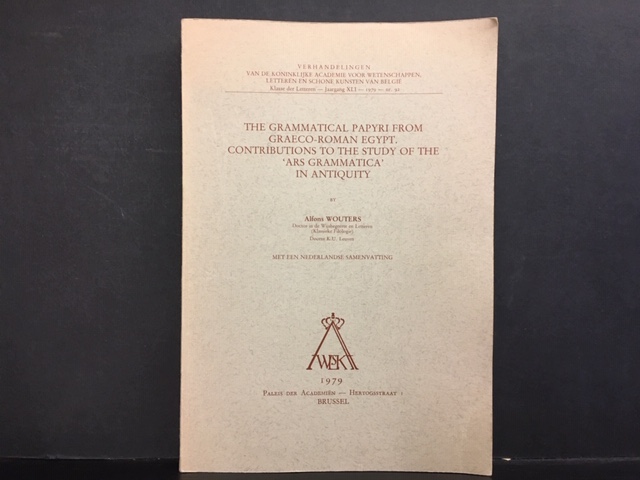 Wouters, Alfons: The grammatical papyri from Graeco-Roman Egypt. Contributions to the study of the 'Ars grammatical' in antiquity