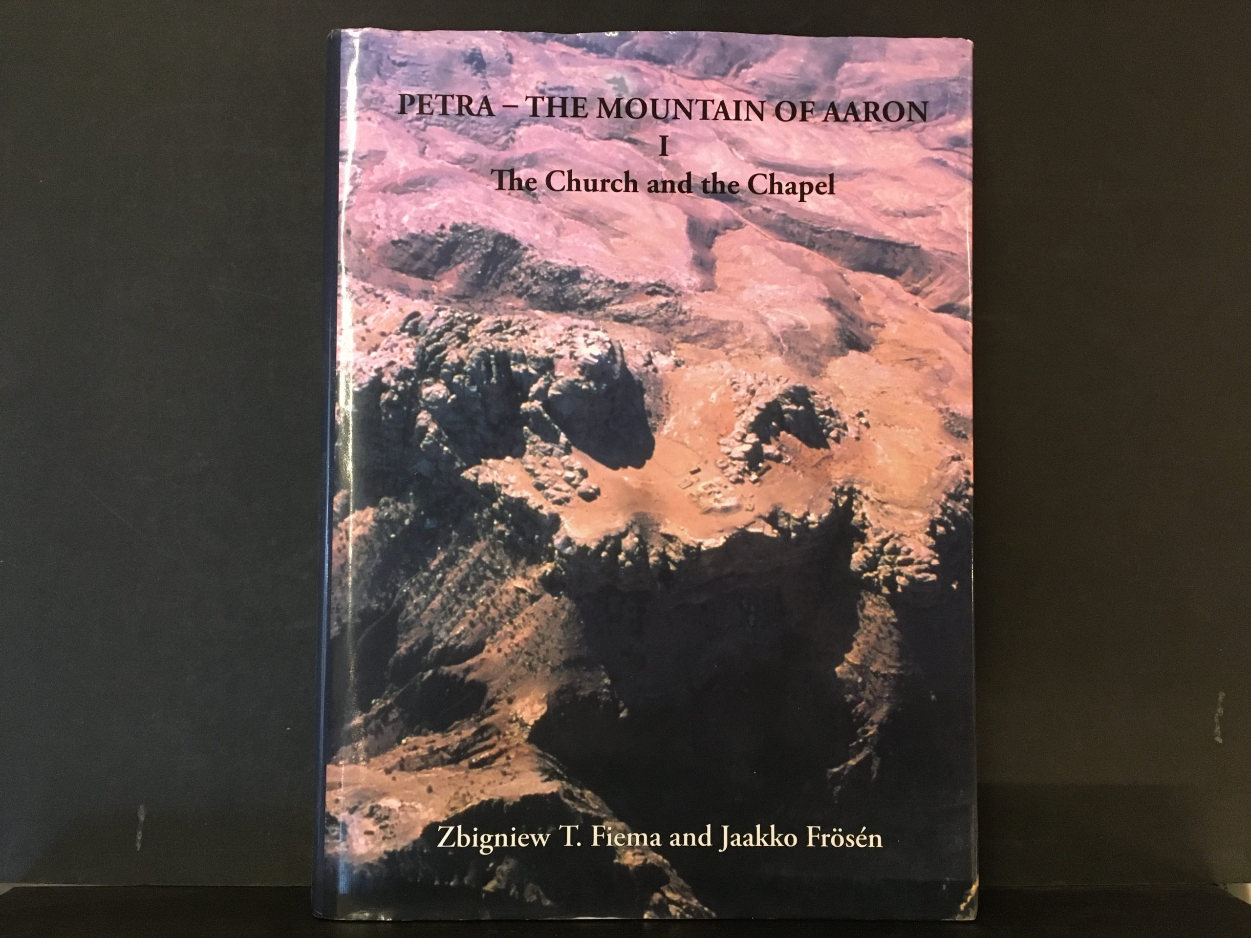 Fiema, Zbigniew T. & Frösén, Jaakko: Petra - the Mountain of Aaron I. The Church and the Chapel