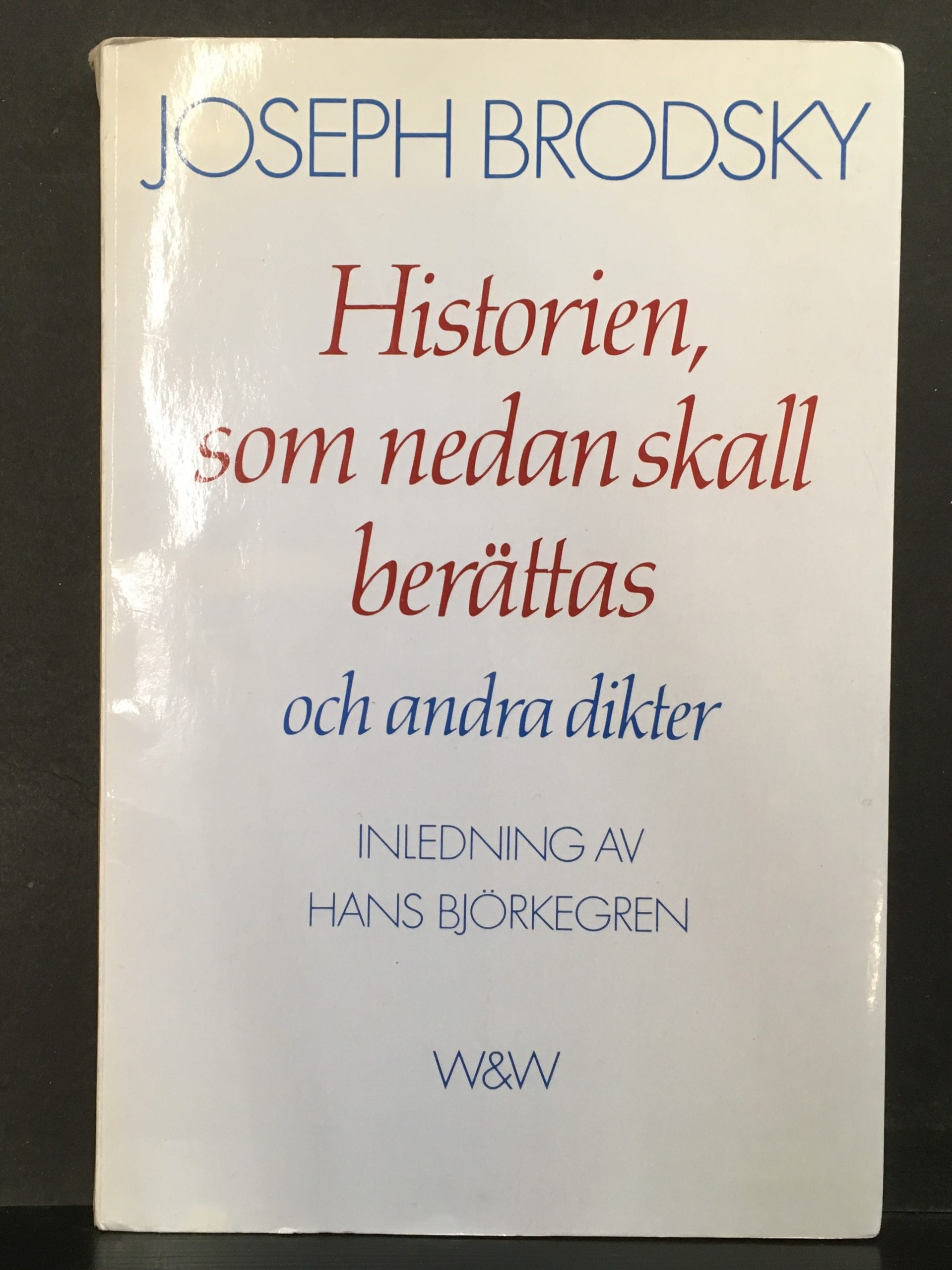 Brodsky, Joseph: Historien som nedan skall berättas och andra dikter (*dedikation)