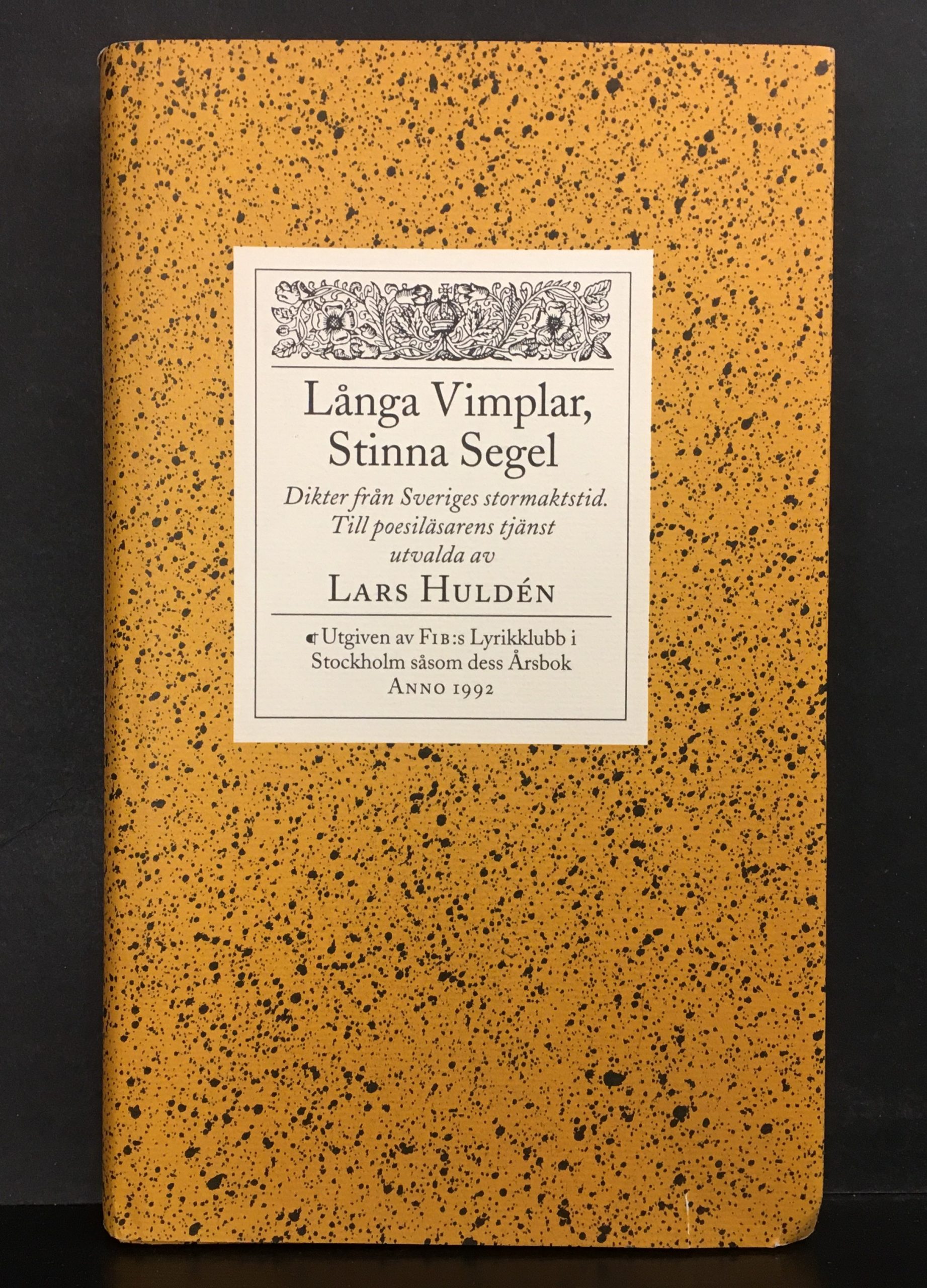 Hulden, Lars (red.): Långa Vimplar, Stinna Segel eller Svenska skalders ärekrans : dikter från Sveriges stormaktstid (*dedikation)